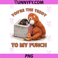 Youre The Teddy To My Punch Cute Monkey PNG, Funny Monkey Couple Love Design PNG