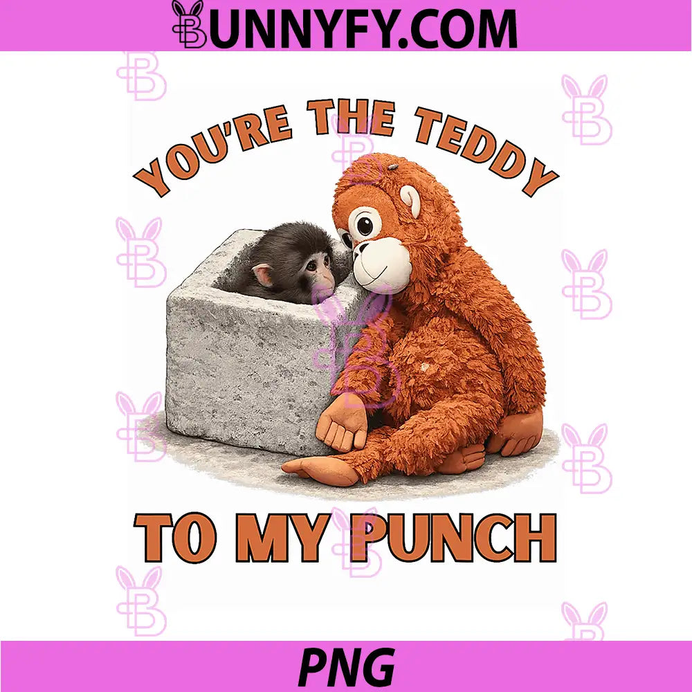 Youre The Teddy To My Punch Cute Monkey PNG, Funny Monkey Couple Love Design PNG