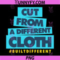 Cut From A Different Cloth Typography PNG, Built Different Quote Design PNG