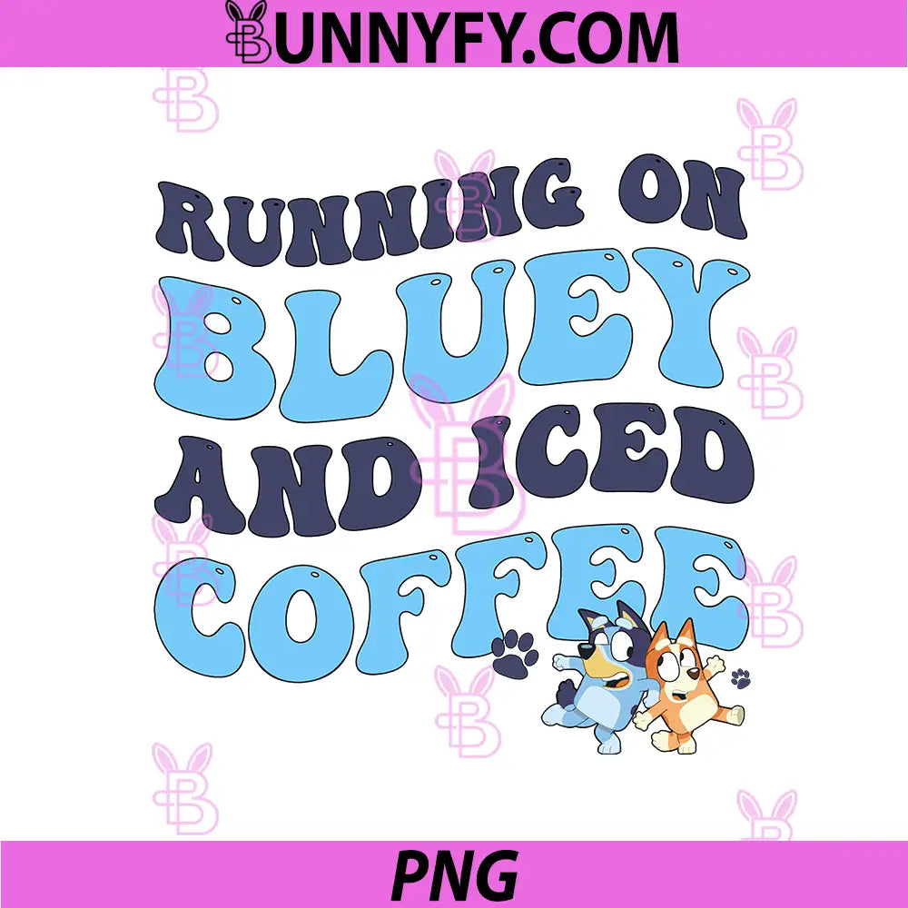 Running On Bluey And Iced Coffee Quote PNG, Funny Cartoon Coffee PNG