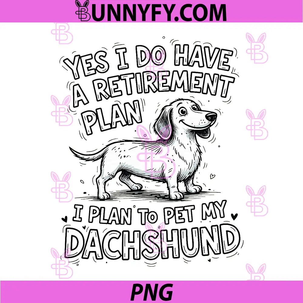 Dachshund Dog Owner PNG, Retirement Plan Pet My Weiner Lover PNG
