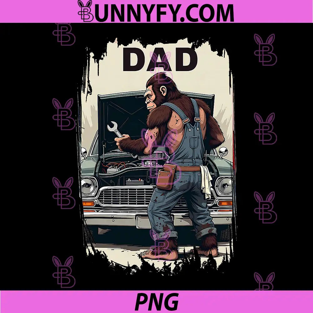 Dad Mechanic Grease Monkey PNG, Bigfoot Sasquatch Handy Funny PNG