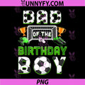 Dad Of The Birthday Boy PNG, Soccer Family Matching Party PNG