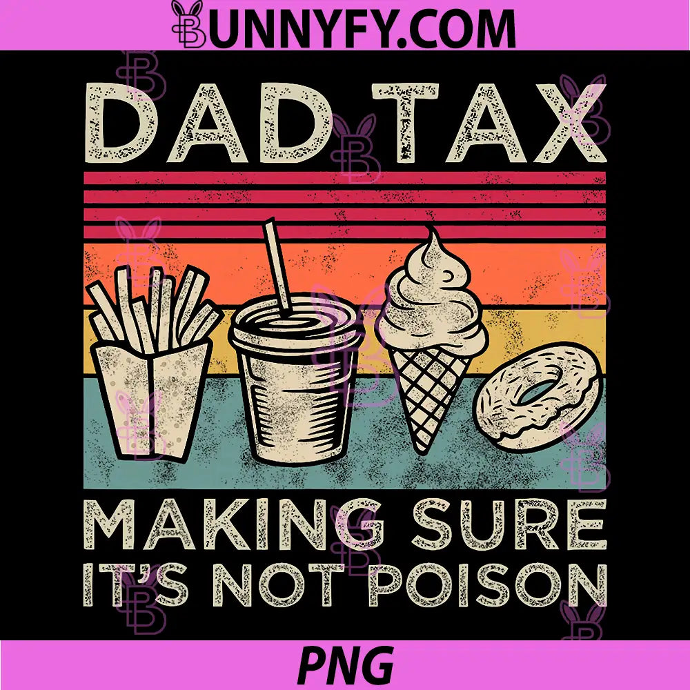Dad Tax Making Sure Its Not Poison PNG, Fast Food Fathers Day PNG
