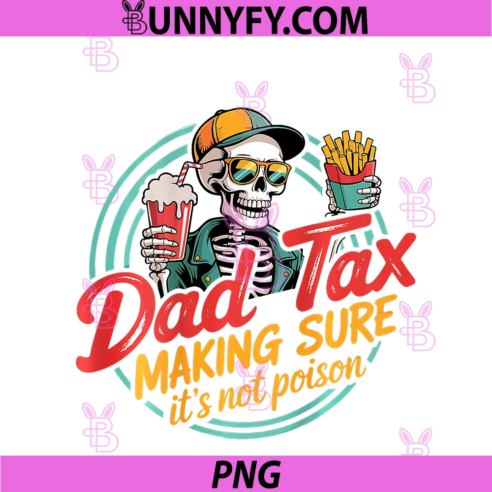 Dad Tax Making Sure It's Not Poison PNG, Skeleton Dad Tax ON Back PNG