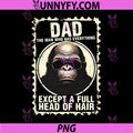 Dad The Man Who Has Everything PNG, Bald Sasquatch No Hair Papa PNG