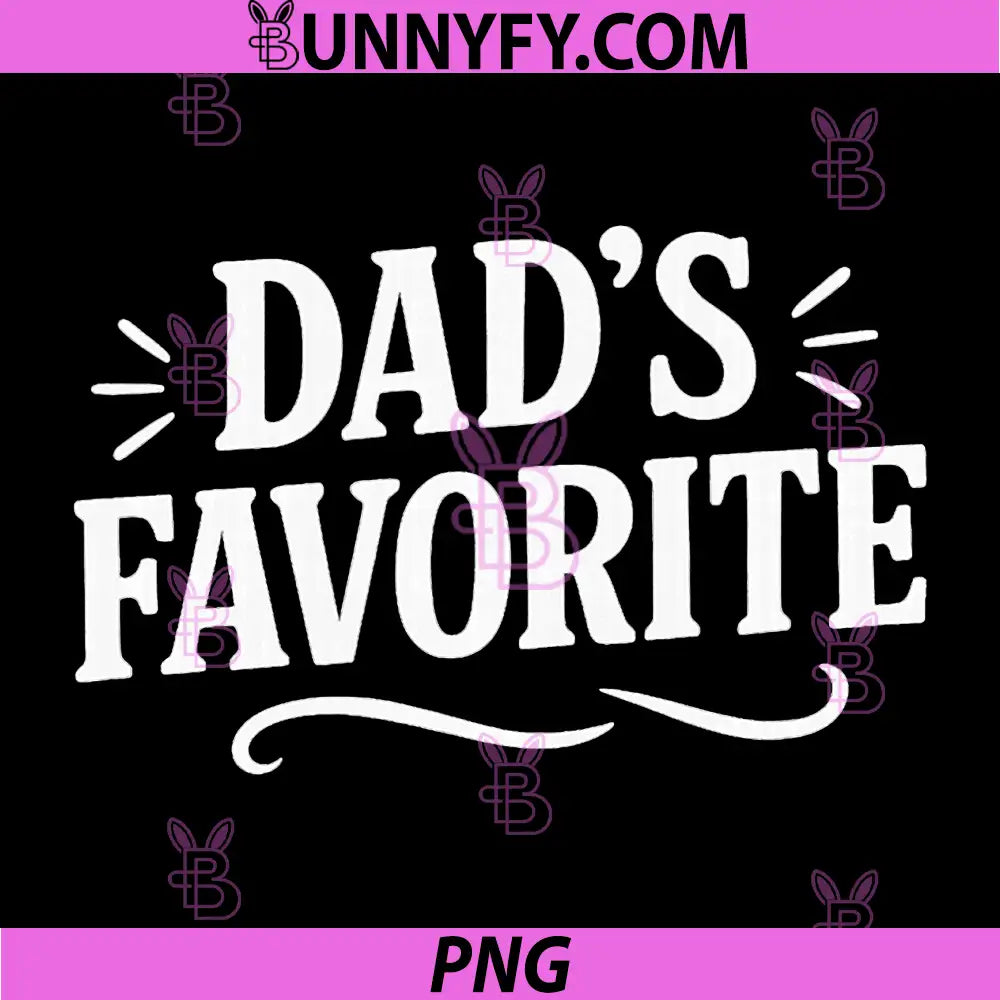 Dad's Favorite Minimal Text Art PNG, Dad's Favorite Classic Quote PNG
