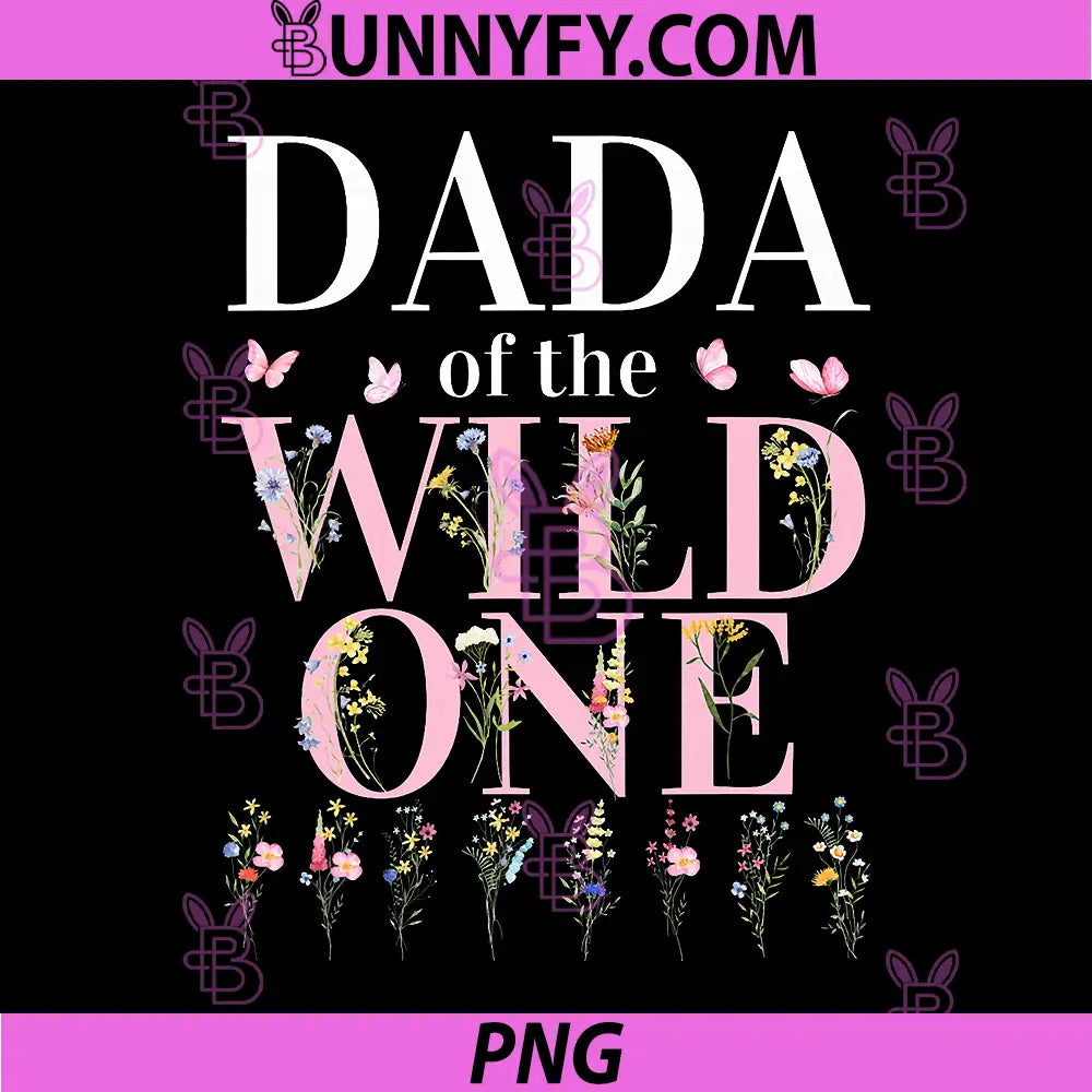 Dada Wild One Wildflower PNG, 1st Birthday Girl Family Party PNG