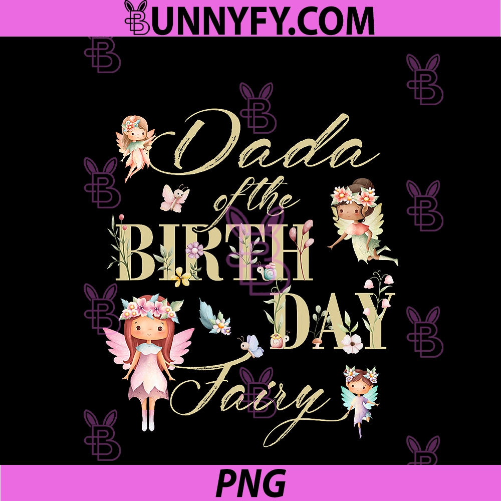 Dada Of The Birthday Fairy Little Girl PNG, Magical Family PNG