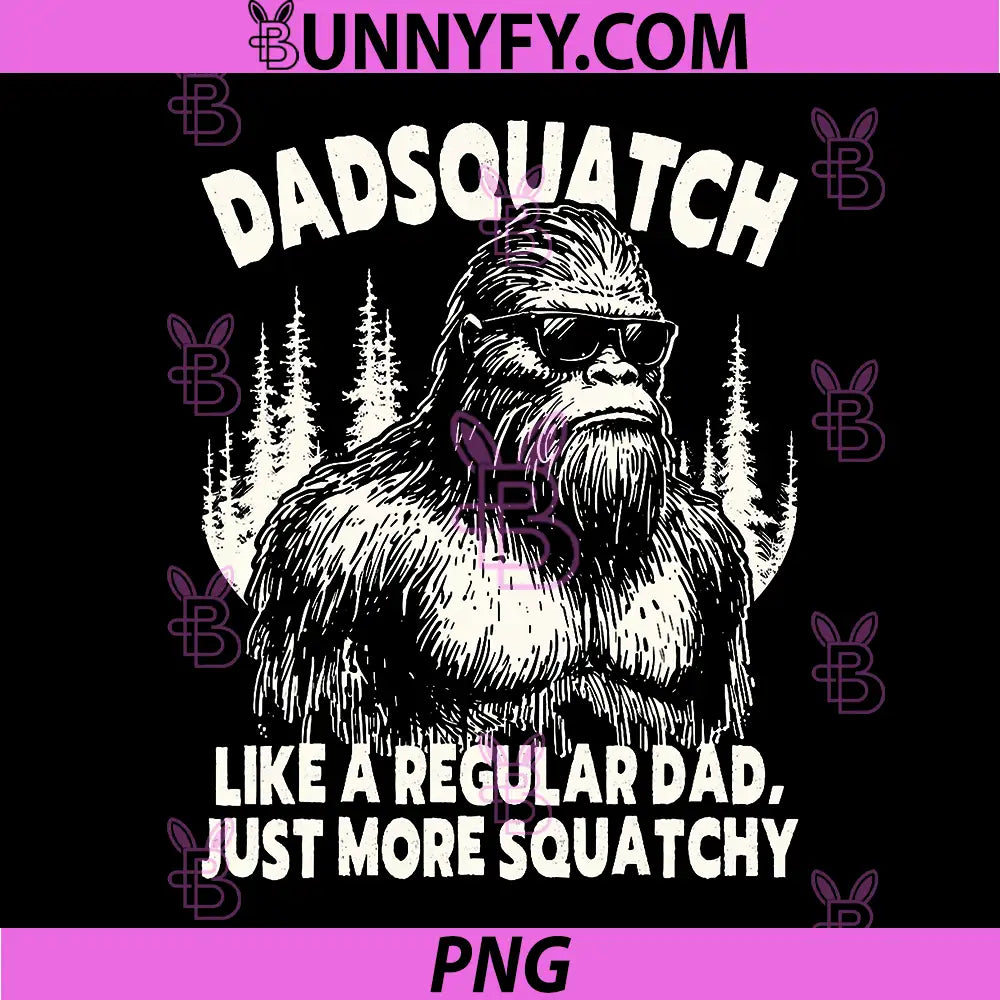 Dadsquatch Funny PNG, Bigfoot Father Sasquatch Dad PNG