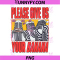 Dan Da Dan PNG, Please Give Us Your Banana PNG
