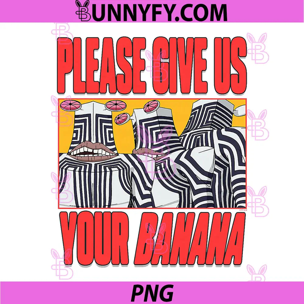 Dan Da Dan PNG, Please Give Us Your Banana PNG