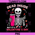 Dead Inside But Its Valentines Day PNG, Skeleton Valentines PNG