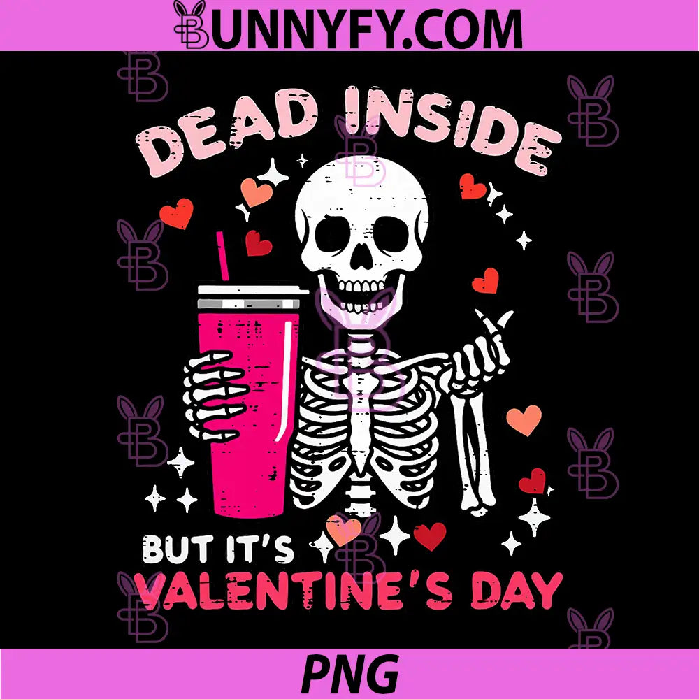 Dead Inside But Its Valentines Day PNG, Skeleton Valentines PNG