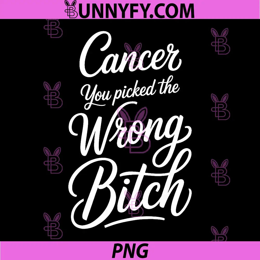 Dear Cancer You Picked The Wrong Bitch PNG, Breast Cancer PNG