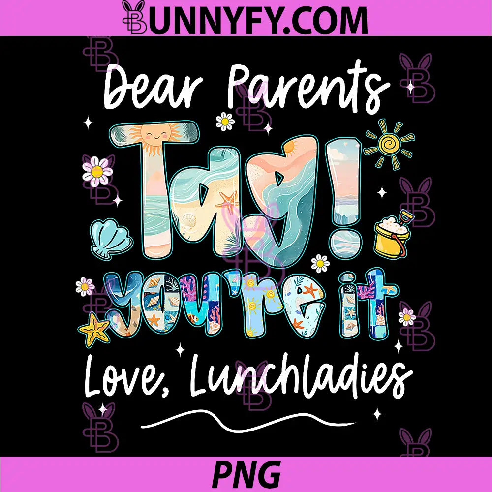 Dear Parents Tag PNG, Youre It Love Lunch Ladies Summer PNG