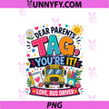 Dear Parents Tag You're It Love School PNG, Bus Driver PNG