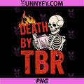 Death By TBR Funny PNG, Reading Skeleton to Be Read Pile Bookish PNG