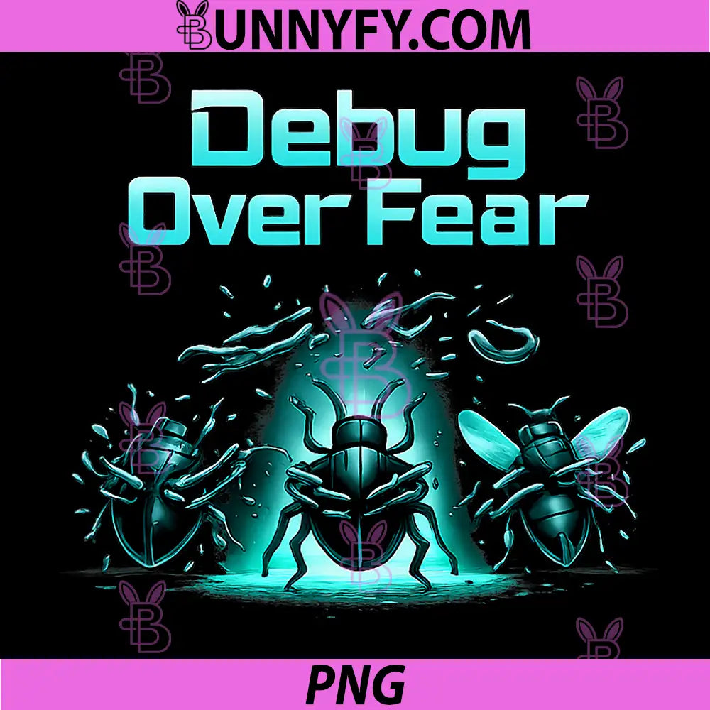 Debug Over Fear PNG, Funny Debugging Humor Bug Chains PNG