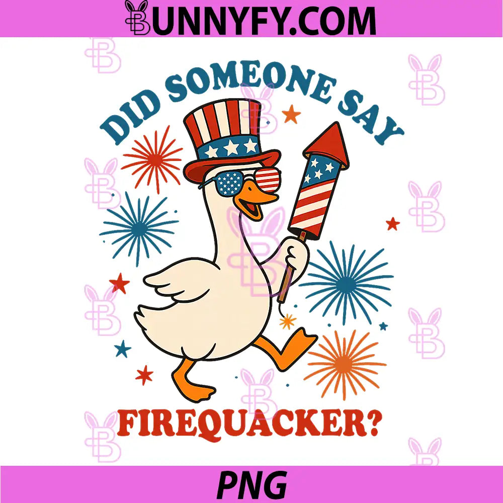 Did Someone Say Firequacker PNG, Funny Goose 4th of July PNG