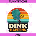 Dink Happens Pickleball PNG, Funny Player Retro Paddle Ball PNG