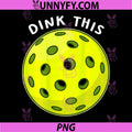 Dink This Pickleball PNG, Funny Pickleball PNG