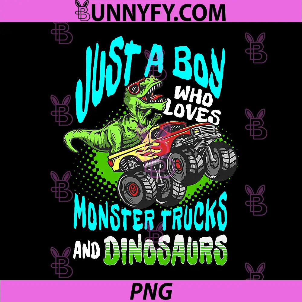 Dino Lover PNG, Just a Boy Who Loves Monster Trucks and Dinosaurs PNG
