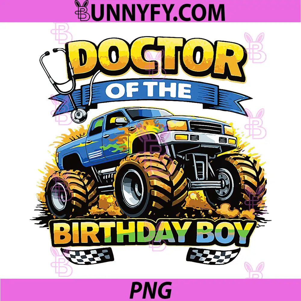 Doctor of the Birthday Boy PNG, Monster Truck Funny Birthda PNG