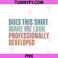 Does This Make Me Look PNG, Professionally Developed Humor PNG