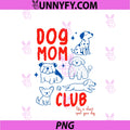 Dog Mom Club PNG, Funny Pet Lover Puppy Cat Mom Family Art PNG