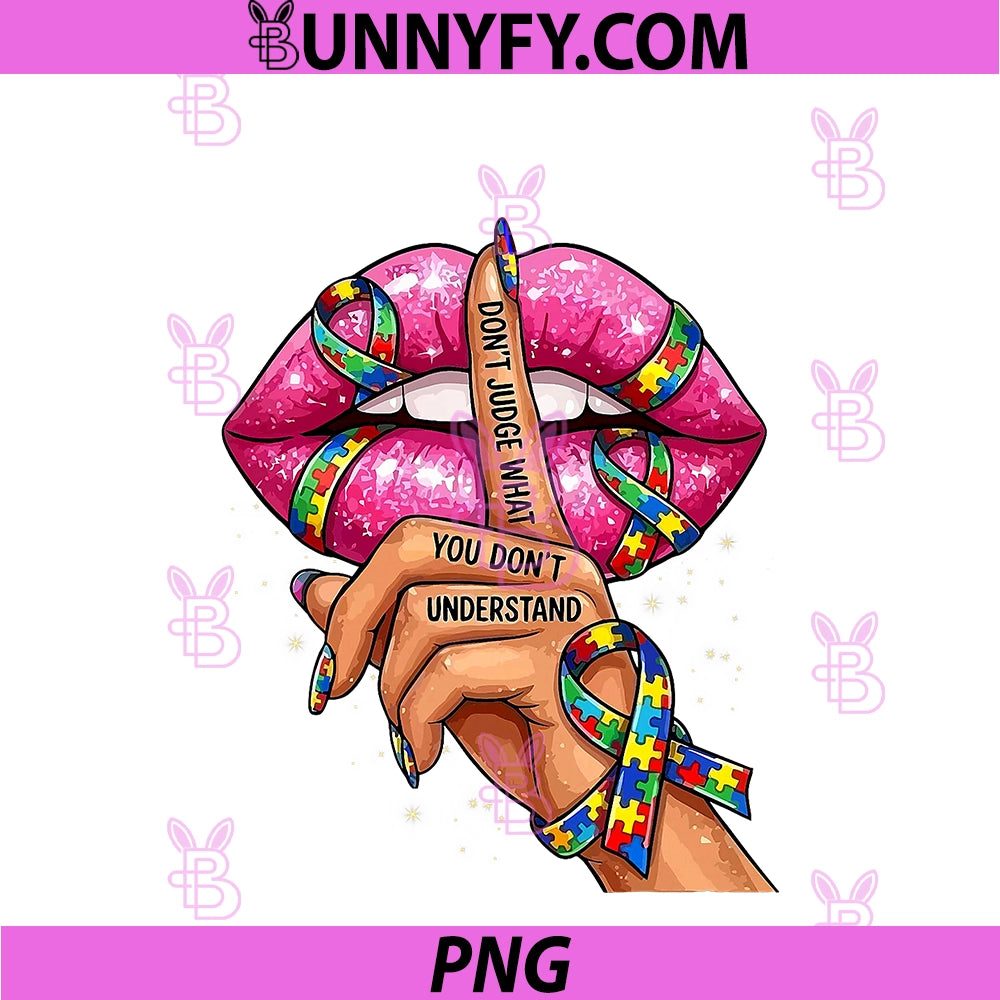 Don't Judge PNG, What You Don't Understand Autism Awareness Lips PNG