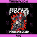 Don't Like Me Fck Off Problem-Solved PNG, Funny Skeleton Biker PNG