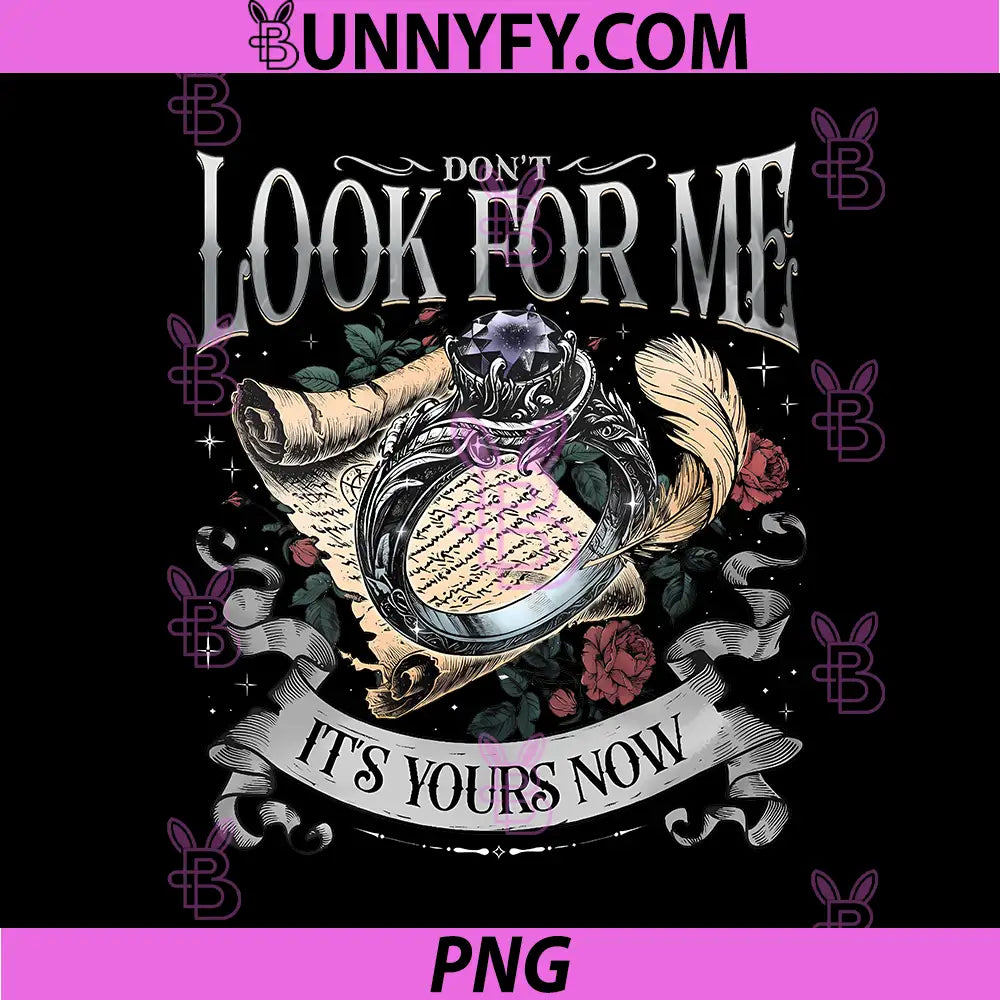 Dont Look For Me Quote Fantasy PNG, Its Yours Now Bookish PNG