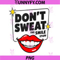 Dont Sweat the Smile Stuff PNG, Dental Clinic Professional PNG