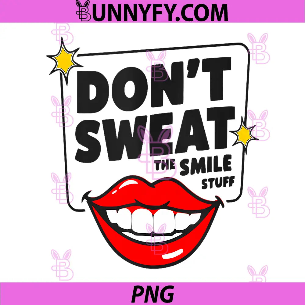 Dont Sweat the Smile Stuff PNG, Dental Clinic Professional PNG