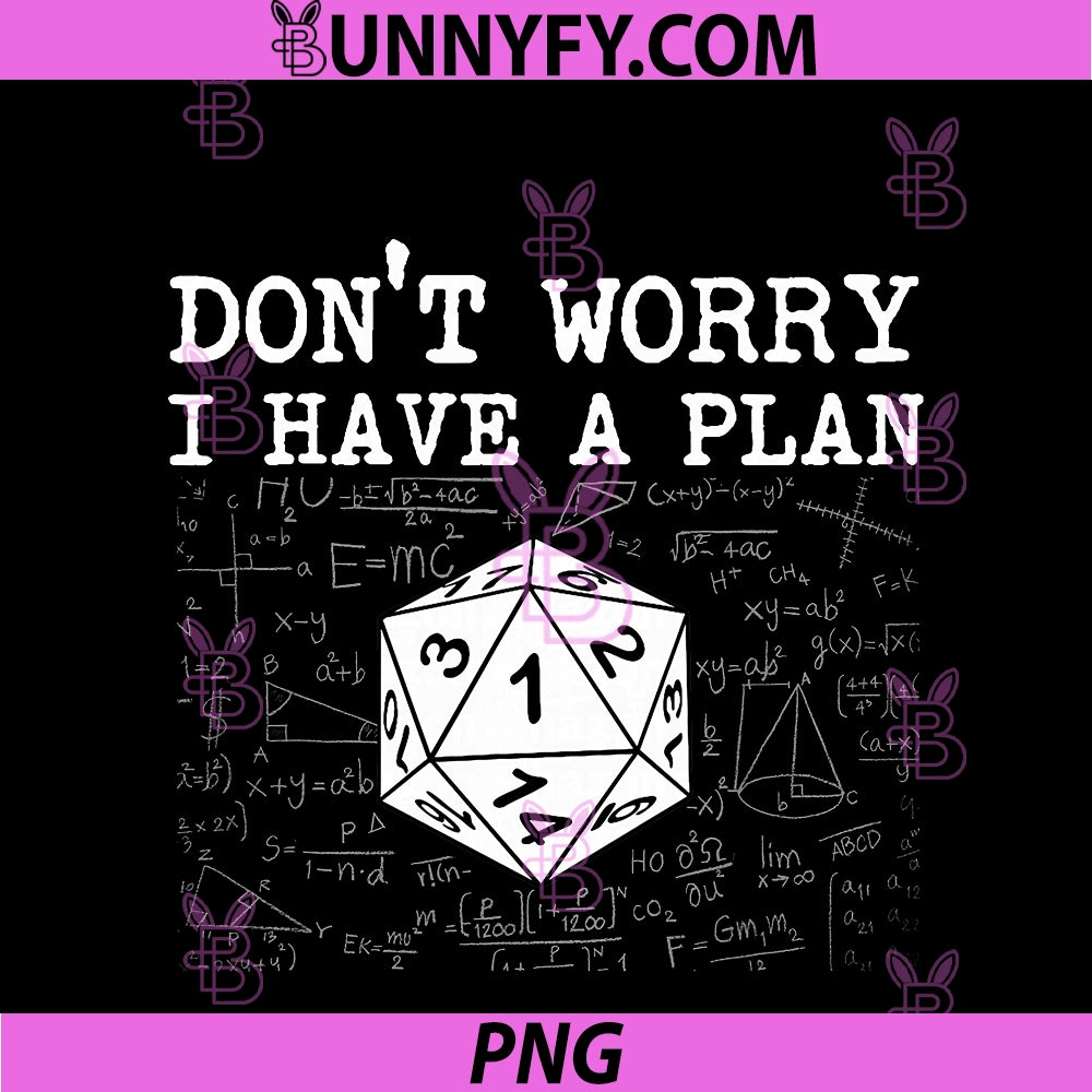 Don't Worry I Have A Plan PNG, RPG Tabletop Games D20 Tabletop PNG