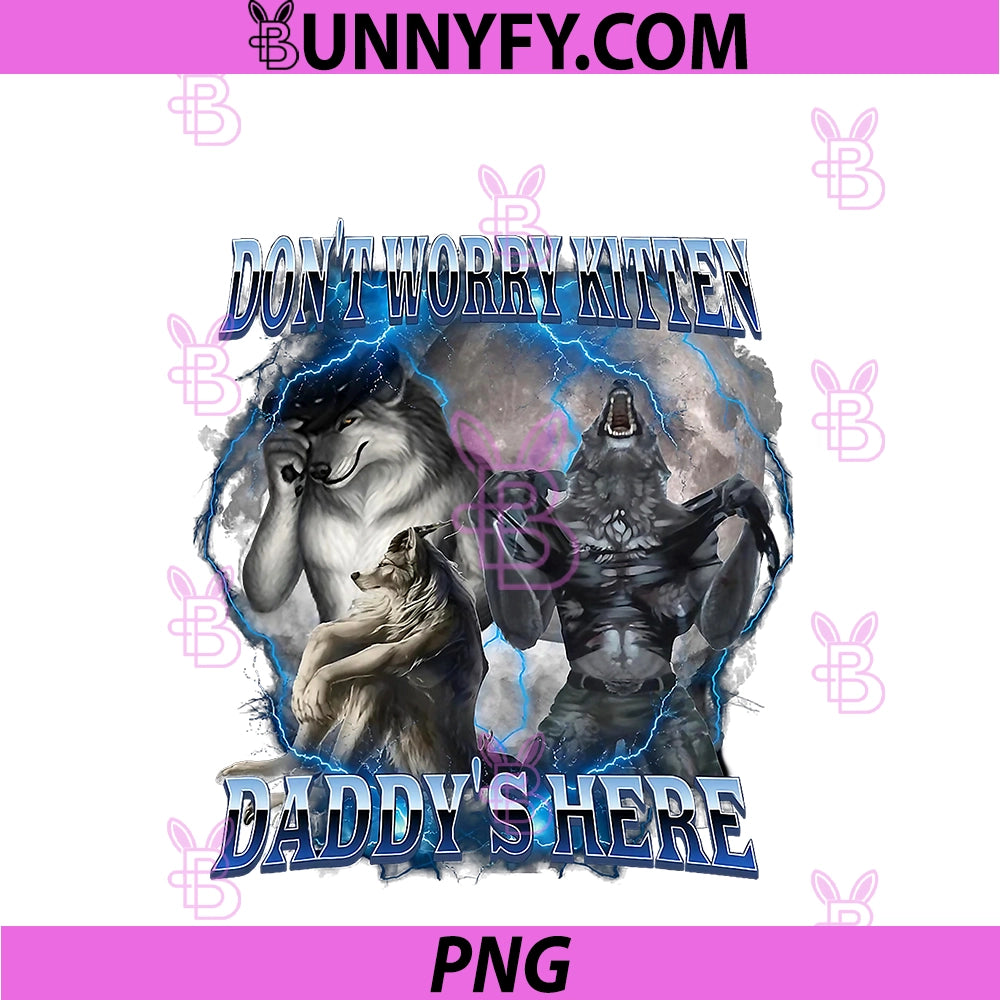 Don't Worry Kitten Daddy's PNG, Here Alpha Wolf Male Meme PNG