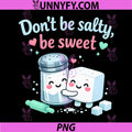 Dont Be Salty Be Sweet PNG, Baking Quote Graphic PNG