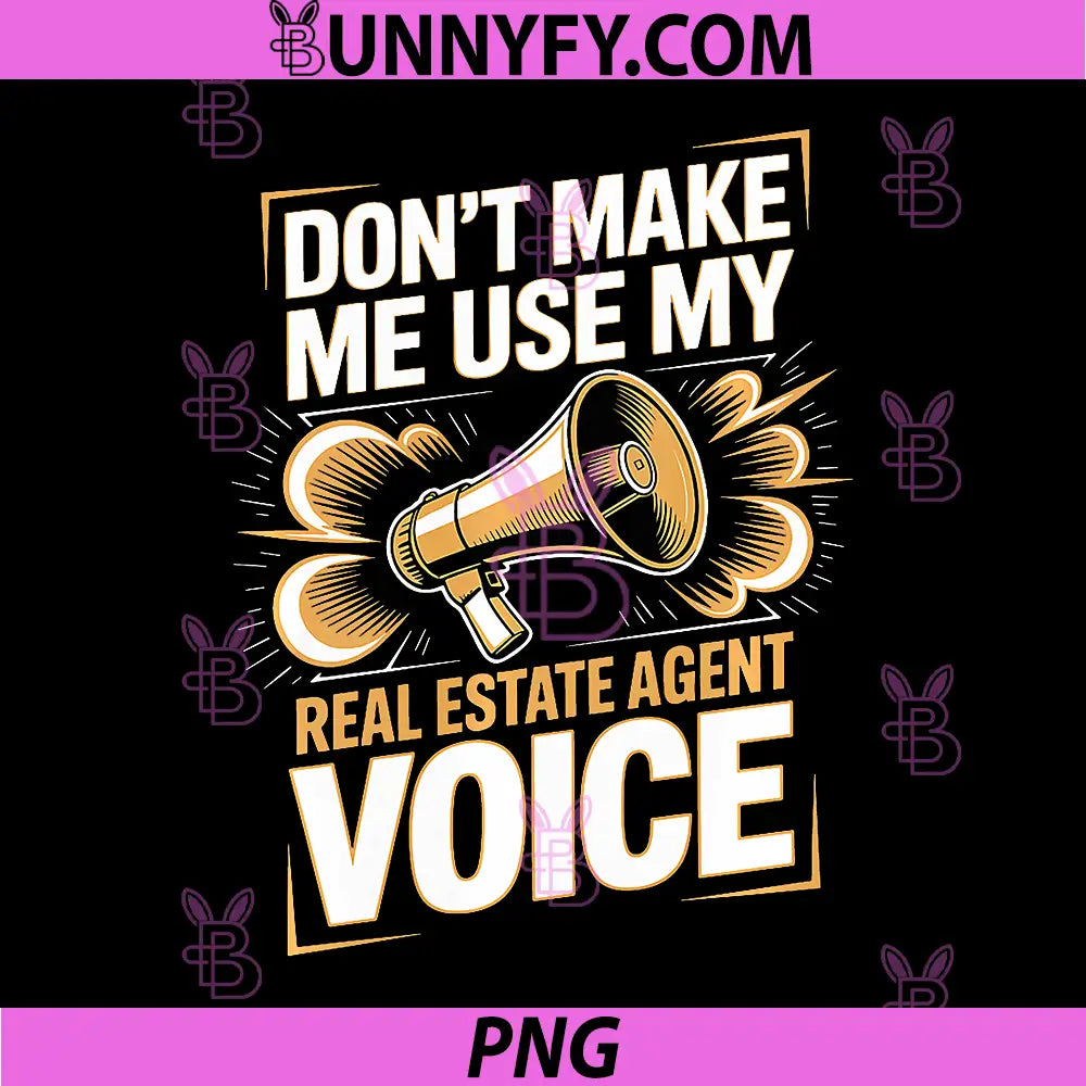 Dont Make Me Use My PNG, Real Estate Agent Voice PNG