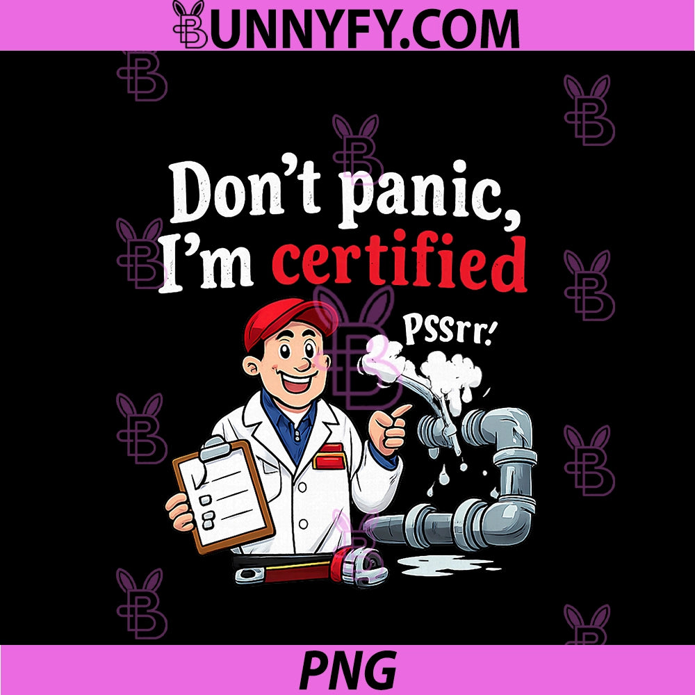 Dont Panic Im Certified PNG, Plumber Pipe Pun Graphic PNG