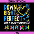 Down Right Perfect World Down PNG, Syndrome Awareness Day 3.21 PNG
