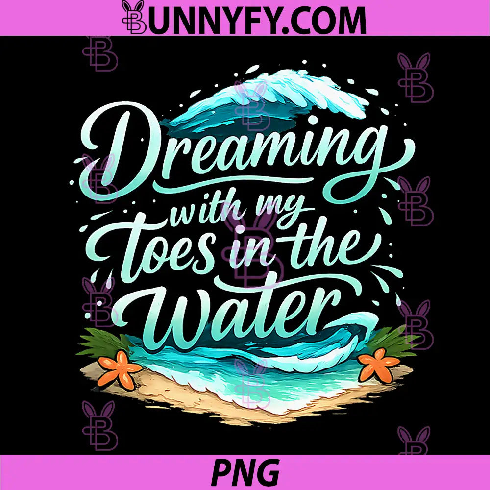 Dreaming With My Toes In The Water PNG, Vacation Party PNG
