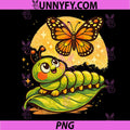 Dream of The Caterpillar PNG, Cute Inspirational Butterfly Design PNG