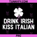 Drink Irish Kiss Italian PNG, St. Patrick's Day Funny Drinking PNG