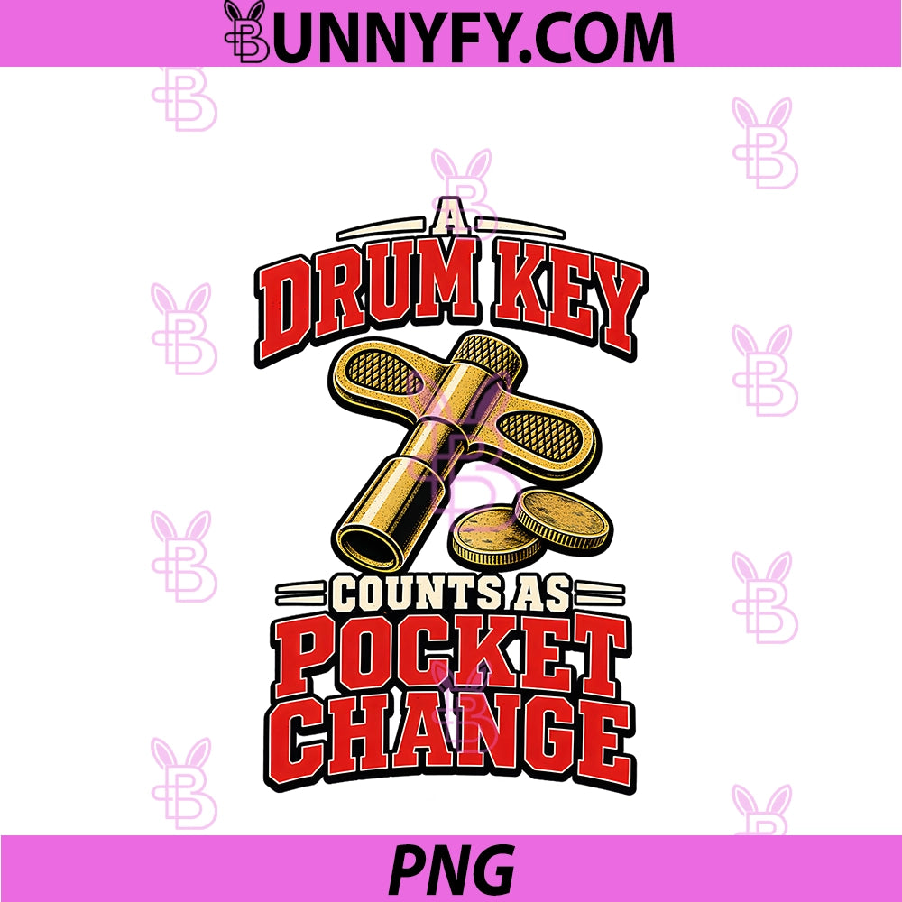 Drummer Drum Key PNG, Counts As Pocket Change PNG