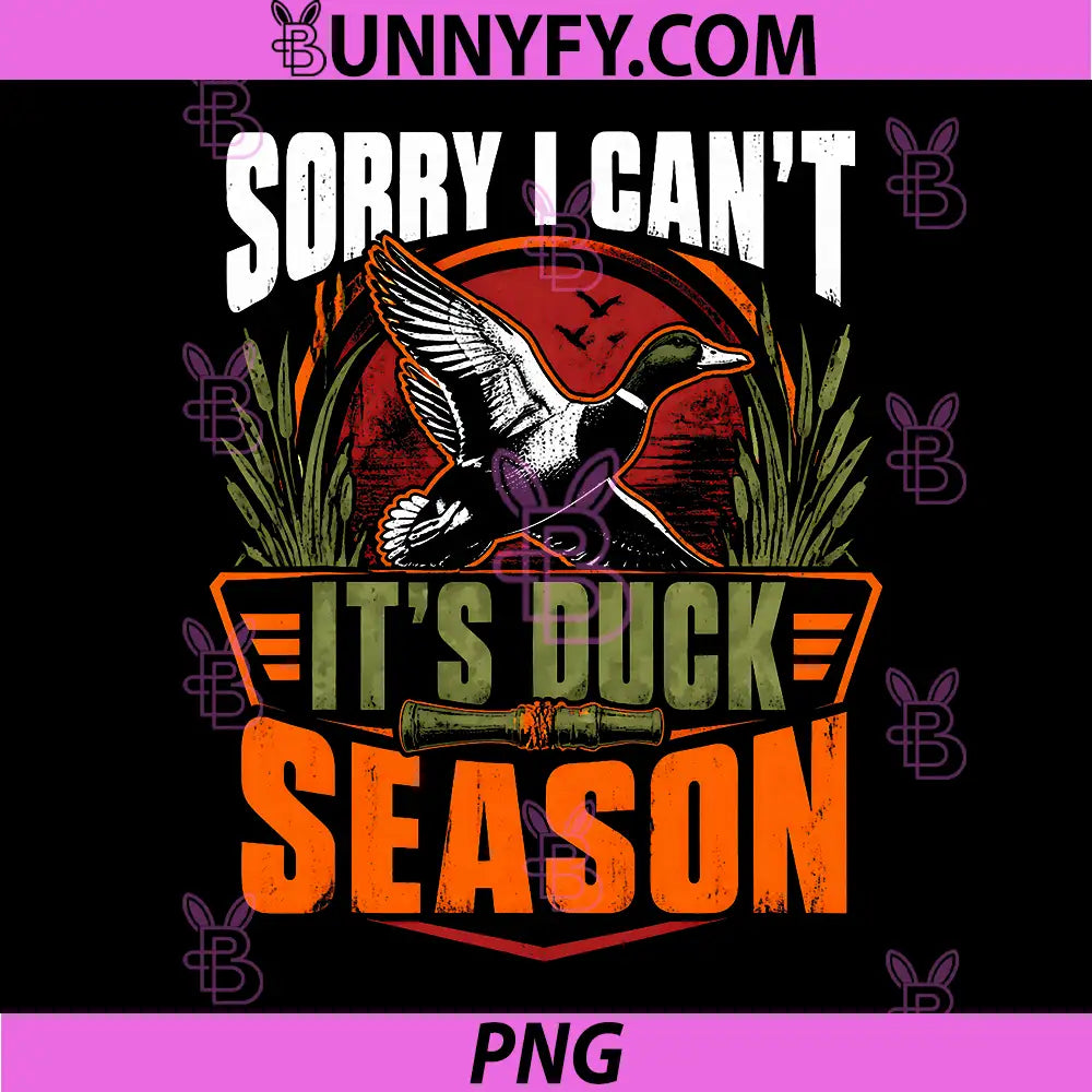Duck Season Hunter PNG, Sorry I Cant Its Duck Hunting PNG