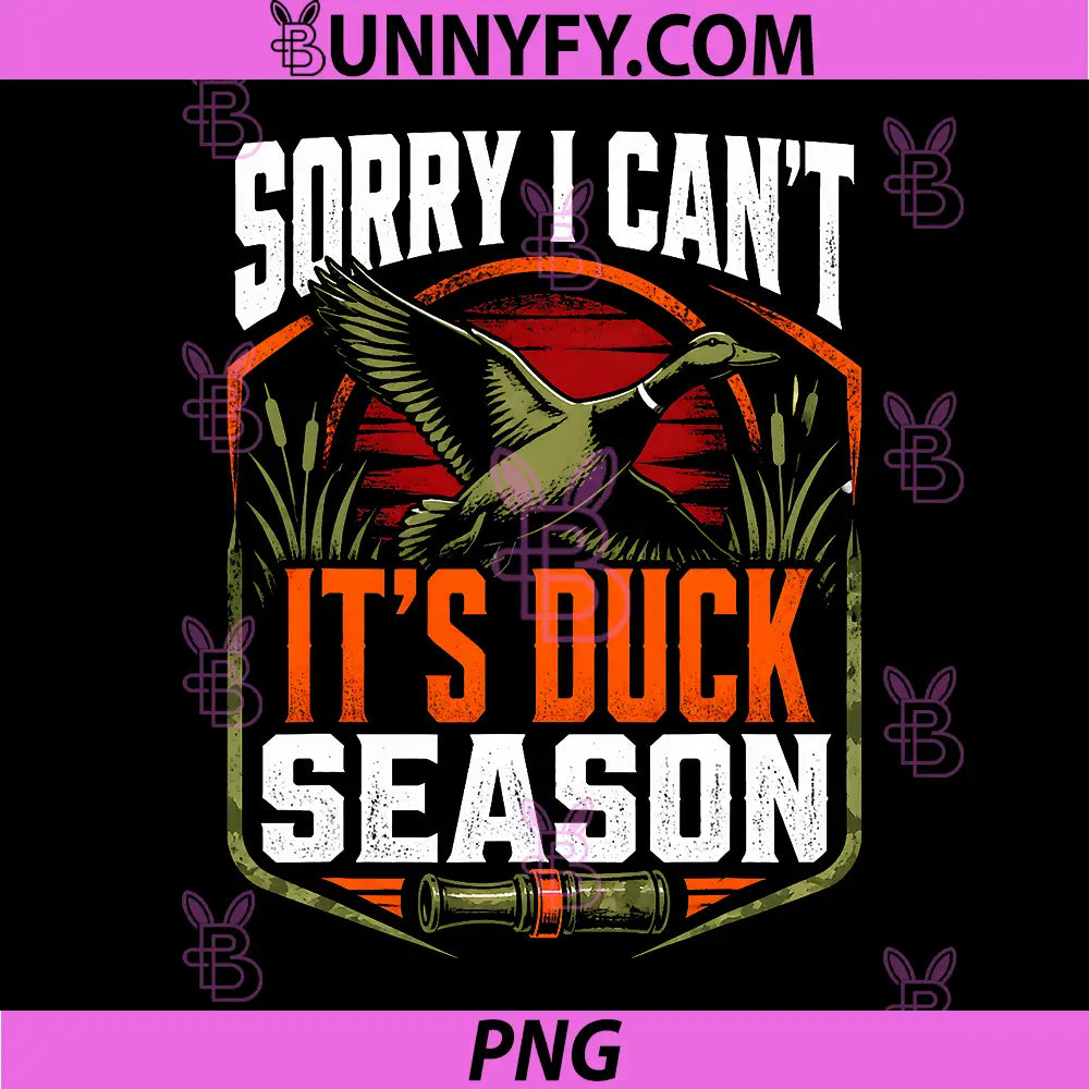 Duck Season Hunter PNG, Sorry I Cant Its Duck Hunting PNG