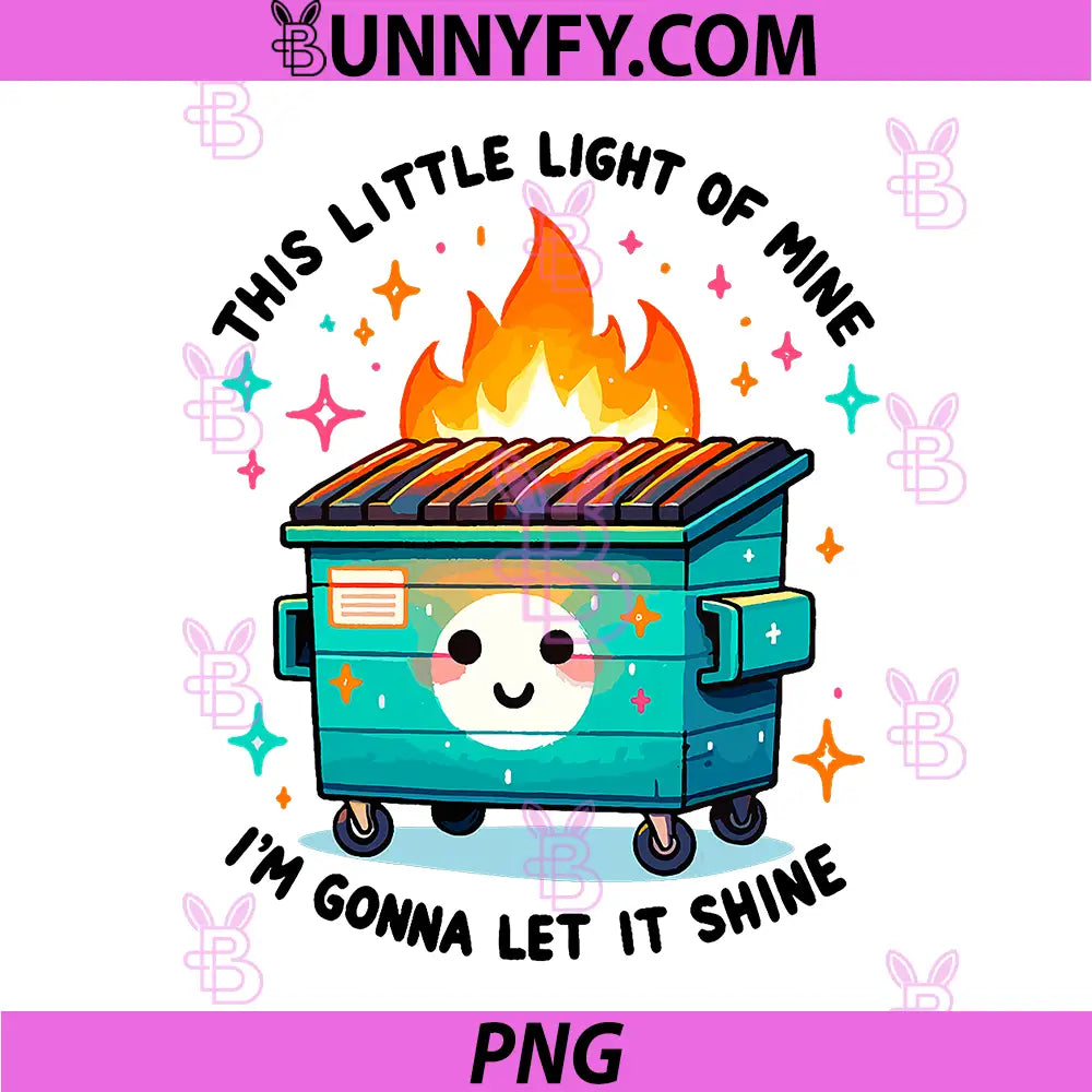 Dumpster Fire Light PNG, Im Gonna Let It Shine PNG