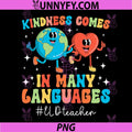 Kindness Comes In Many Languages ELD Teacher Quote PNG, ELD Teacher PNG