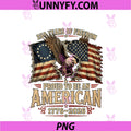 Eagle Flags Proud To Be An American PNG, Patriotic 4th Of July PNG